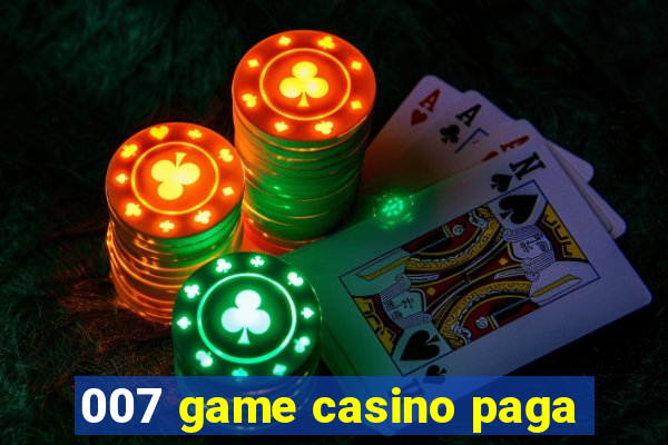 007 game casino paga